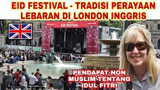 Perayaan Idul Fitri di Luar Negeri | Eid Festival London |Pendapat Non Muslim Tentang Idul Fitri
