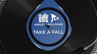 The Brig x Rob Gasser x Ashley Apollodor - Take A Fall