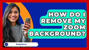 How Do I Remove My Zoom Background? - Be App Savvy