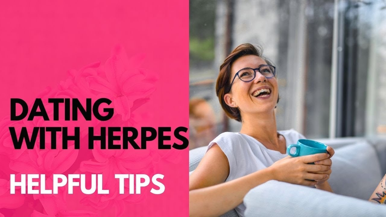 Dating With HerpesHelpful Tips For People With Herpes, HSV1, HSV2 & Genital Herpes Love