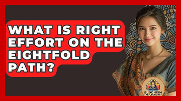 What Is Right Effort On The Eightfold Path? - Buddhism Reflections