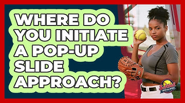 Where Do You Initiate A Pop-Up Slide Approach?