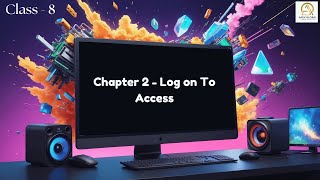Computer Class 8: Chapter 2 - Log on To Access | Apex Global Learning Publications