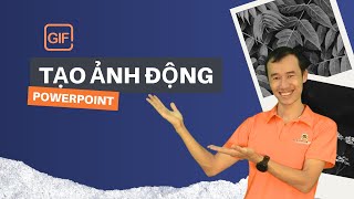 Hướng Dẫn Tạo Ảnh Động (GIF) Cực Dễ Bằng PowerPoint| Bùi Duy Phương