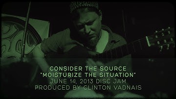 Consider The Source "Moisturize The Situation" Acoustic (6/14/13) Disc Jam Festival