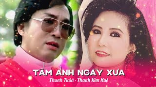 Tấm Ảnh Ngày Xưa | Thanh Kim Huệ Thanh Tuấn | Tân cổ giao duyên trước 75