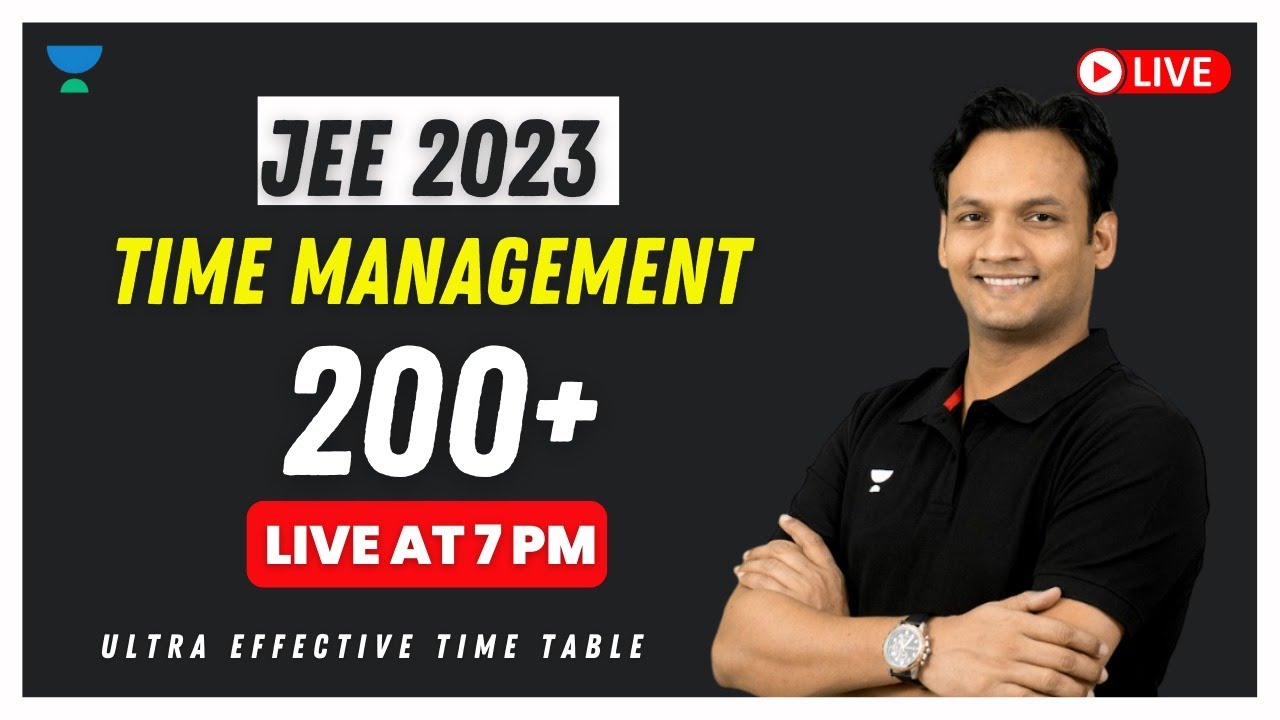 Time Management for JEE 2023 to score 200+ | Ultra effective Time Table | JEE Mains | JEE Time Management for JEE 2023 to score 200+ | Ultra effective Time Table | JEE Mains | JEE