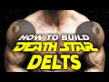 HOW TO BUILD DEATH STAR DELTS