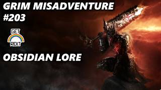 Grim Misadventure #203 - Obsidian Lore
