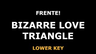 Frente! - Bizarre Love Triangle - Piano Karaoke [LOWER KEY]