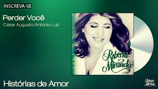 Roberta Miranda - Perder Você - Histórias de Amor - [Áudio Oficial] chords