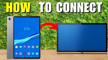 How To Connect Lenovo Tablet To TV