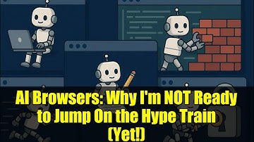 AI Browsers: Why I