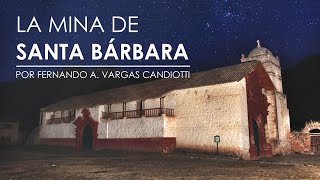 Reportaje a La Mina Santa Bárbara (Huancavelica, Perú)