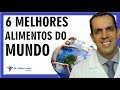 OS 6 MELHORES ALIMENTOS DO MUNDO | Dr. Gabriel Azzini