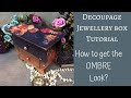 DECOUPAGE JEWELLERY CHEST| PHOTO PAPER AND OMBRE TECHNIQUES|  TUTORIAL