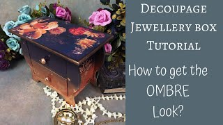 DECOUPAGE JEWELLERY CHEST| PHOTO PAPER AND OMBRE TECHNIQUES|  TUTORIAL