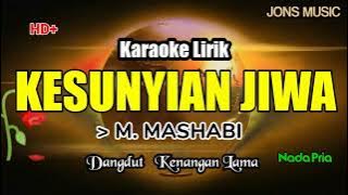 Download lagu KESUNYIAN JIWA || M. MASHABI || KARAOKE DANGDUT || NADA PRIA