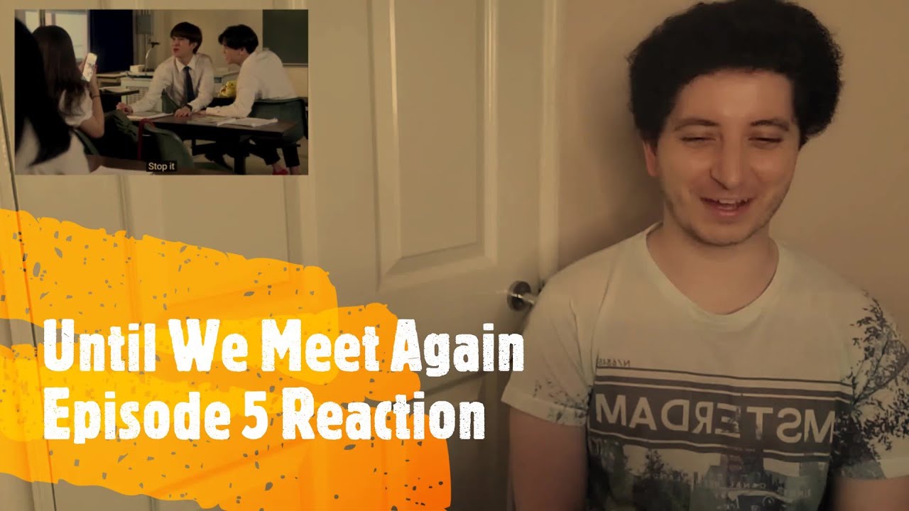 Until We Meet Again Episode 5 Reaction - YouTube