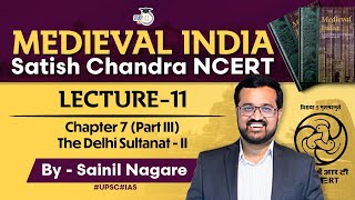 Medieval India | Satish Chandra NCERT | Lecture 11 Chapter 7 (Part III) The Delhi Sultanat - II