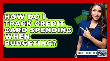 How Do I Track Credit Card Spending When Budgeting? - CreditGuide360.com