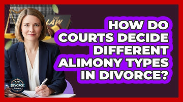 How Do Courts Decide Different Alimony Types In Divorce? - Get Divorce Answers