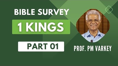 BOOK OF 1 KINGS | BIBLE SURVEY | Part 01/04 | Prof. PM Varkey