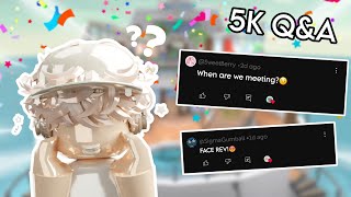 5k SPECIAL SUBS Q&A 🔥