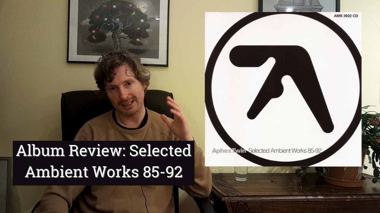 Album Review: Aphex Twin - Selected Ambient Works 85-92 - YouTube