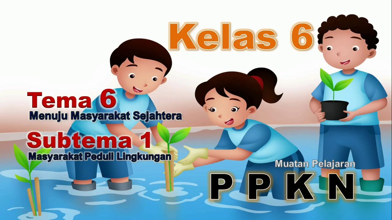 Video Pembelajaran Ppkn Kelas 6 Tema 6 Subtema 1 Youtube Video Pembelajaran Ppkn Kelas 6 Tema 6 Subtema 1 Youtube