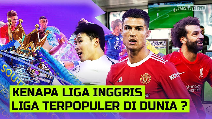 Mengapa Premier League Jadi Liga Terpopuler Sedunia?