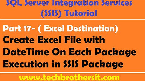 SSIS Tutorial Part 17-Create Excel File with DateTime On Each Package Execution in SSIS Package