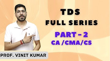 Tax deduction at source PART 2| FULL SERIES  | Section 194A onwards | CMA/CA/CS | Prof. Vinit kumar