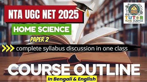 Complete Discussion of Syllabus l NTA UGC NET & WB SET EXAMs 2025 l Home Science l Paper 2