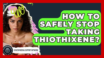 How To Safely Stop Taking Thiothixene? - Schizophrenia Support Network