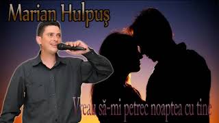 MARIAN HULPUS - VREAU SA-MI PETREC NOAPTEA CU TINE (melodie de dragoste) chords