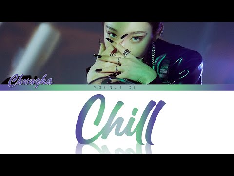Chungha (청하) - Chill (Chill해) Lyrics [Color Coded Han/Rom/Eng]