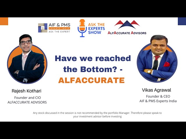 Have We Reached The Bottom? - ALFACCURATE | Rajesh Kothari | Vikas Agrawal