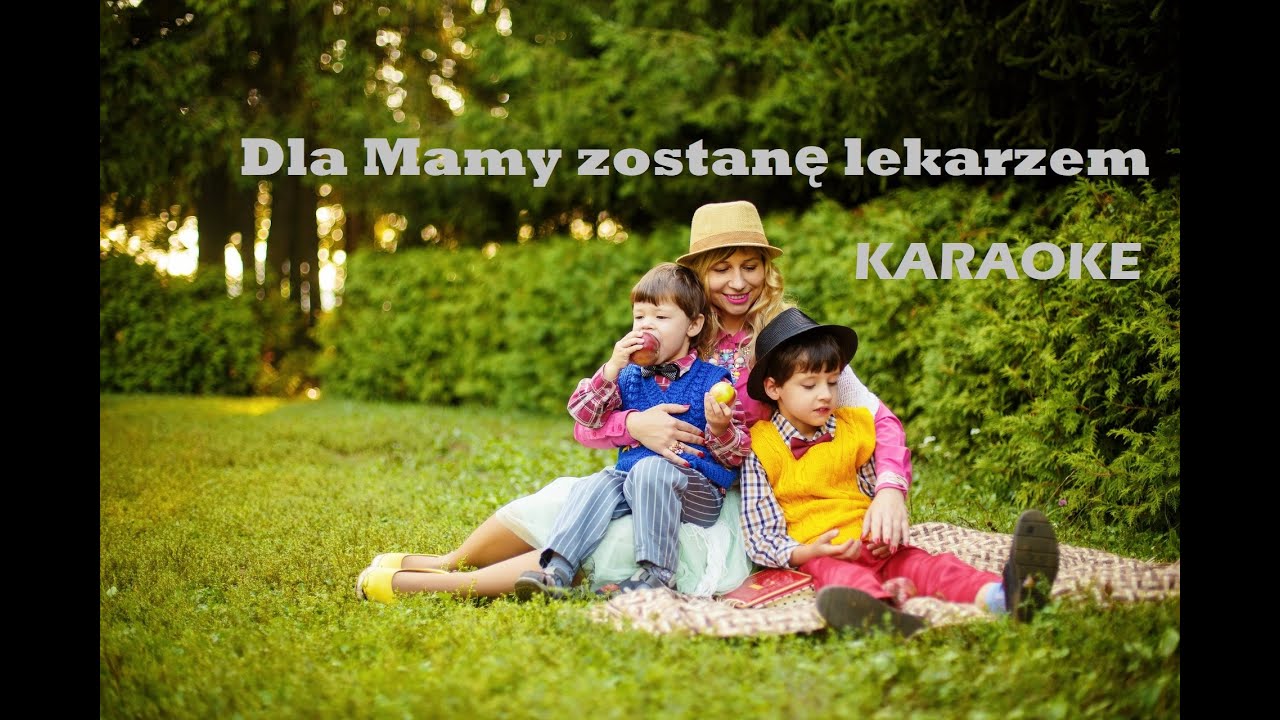 Piosenki Na Dzień Mamy Dla 3 Latków Dla Mamy zostanę Lekarzem - Piosenka na dzień Mamy, karaoke - YouTube