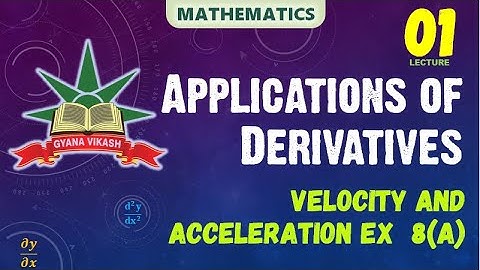 CHSE Math: Application of Derivatives - Velocity and Acceleration Ex - 8 (a)