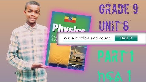Grade 9 Physics Unit 8 Part 1 - Wave Motion And Sound |Ethio Beta