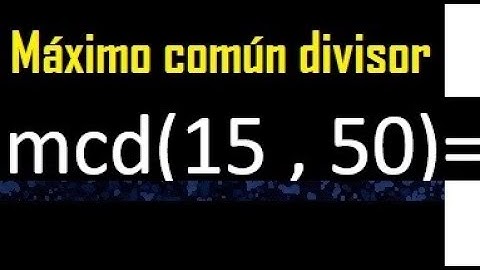 mcd 15 y 50 , maximo comun divisor , como se halla , ejemplos
