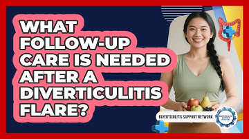 What Follow-up Care Is Needed After A Diverticulitis Flare? - Diverticulitis Support Network