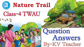 Question Answers ONLY/ Nature Trail / Class-4 TWAU Chapter-3 Solution By-KV Teacher