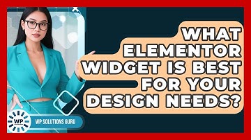 What Elementor Widget Is Best For Your Design Needs? - WP Solutions Guru