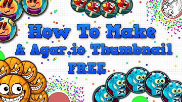 HOW TO MAKE A FREE AGAR.IO THUMBNAIL!!