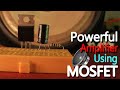 Simple Powerful Amplifier Using MOSFET Transistor - 40n03p