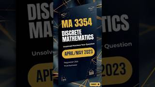 MA 3354 DISCRETE MATHEMATICS Previous Year Questions APRIL/MAY 2023 Anna Univ Reg 2021