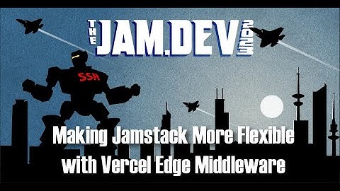 Making Jamstack More Flexible with Vercel Edge Middleware by Thomas Desmond