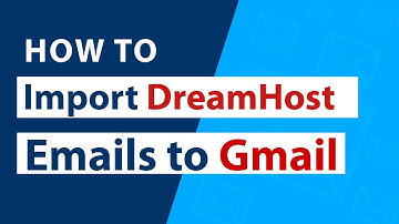 DreamHost to Gmail - How to Import DreamHost Emails to Gmail or G Suite